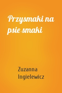 Przysmaki na psie smaki