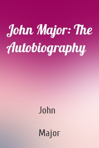 John Major: The Autobiography