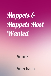 Muppets & Muppets Most Wanted