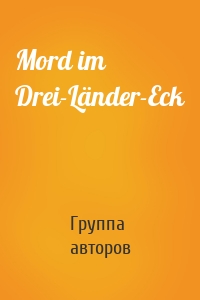 Mord im Drei-Länder-Eck