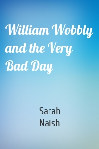 William Wobbly and the Very Bad Day