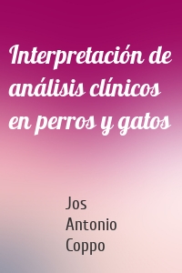 Interpretación de análisis clínicos en perros y gatos