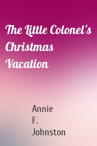 The Little Colonel's Christmas Vacation