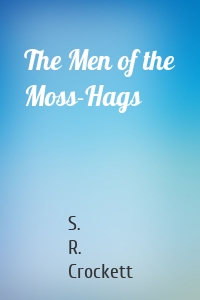 The Men of the Moss-Hags
