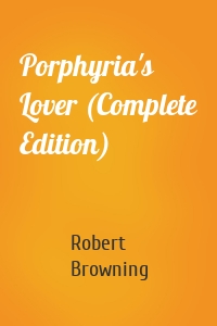 Porphyria's Lover (Complete Edition)