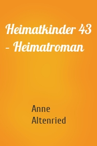 Heimatkinder 43 – Heimatroman