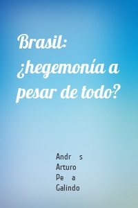 Brasil: ¿hegemonía a pesar de todo?