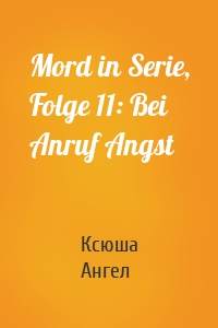 Mord in Serie, Folge 11: Bei Anruf Angst