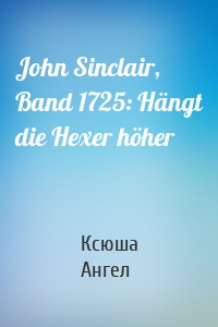 John Sinclair, Band 1725: Hängt die Hexer höher