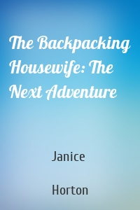 The Backpacking Housewife: The Next Adventure