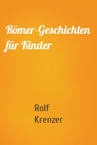 Römer-Geschichten für Kinder