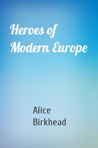 Heroes of Modern Europe