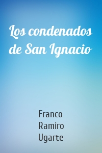 Los condenados de San Ignacio