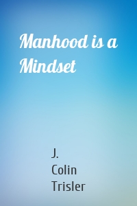 Manhood is a Mindset