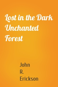 Lost in the Dark Unchanted Forest