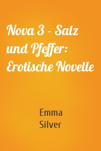 Nova 3 - Salz und Pfeffer: Erotische Novelle