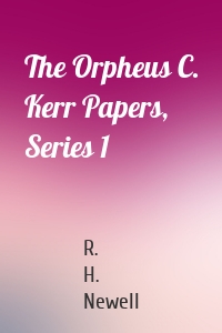The Orpheus C. Kerr Papers, Series 1