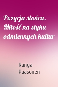 Pozycja słońca. Miłość na styku odmiennych kultur