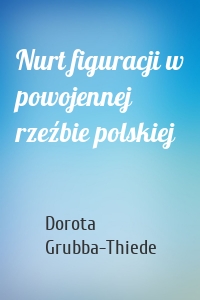 Nurt figuracji w powojennej rzeźbie polskiej