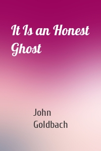 It Is an Honest Ghost