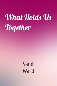 What Holds Us Together