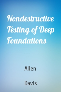 Nondestructive Testing of Deep Foundations