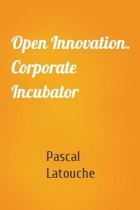 Open Innovation. Corporate Incubator