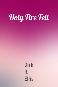 Holy Fire Fell