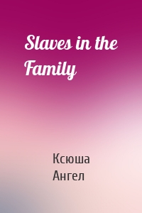Slaves in the Family