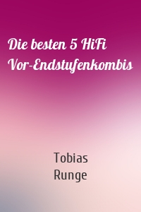 Die besten 5 HiFi Vor-Endstufenkombis