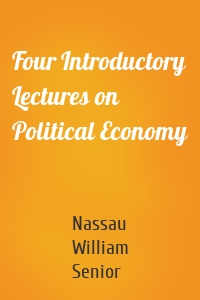 Four Introductory Lectures on Political Economy