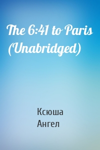 The 6:41 to Paris (Unabridged)