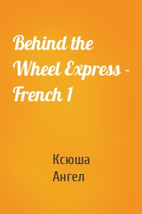 Behind the Wheel Express - French 1