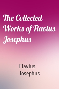 The Collected Works of Flavius Josephus