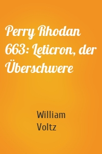 Perry Rhodan 663: Leticron, der Überschwere