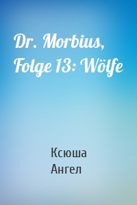 Dr. Morbius, Folge 13: Wölfe