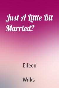 Just A Little Bit Married?