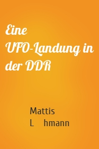 Eine UFO-Landung in der DDR