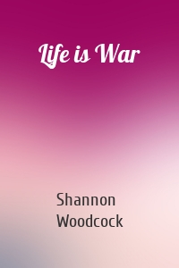 Life is War