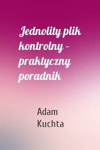 Jednolity plik kontrolny – praktyczny poradnik