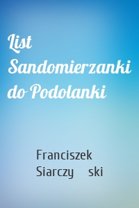 List Sandomierzanki do Podolanki