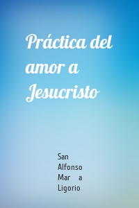 Práctica del amor a Jesucristo