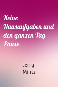 Keine Hausaufgaben und den ganzen Tag Pause