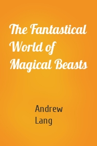 The Fantastical World of Magical Beasts