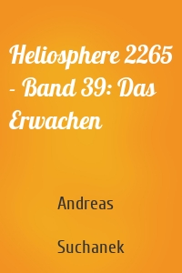 Heliosphere 2265 - Band 39: Das Erwachen