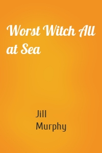 Worst Witch All at Sea