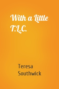 With a Little T.L.C.
