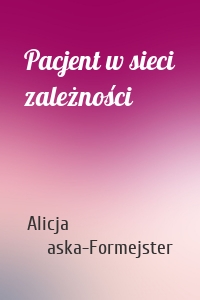 Pacjent w sieci zależności