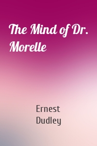The Mind of Dr. Morelle