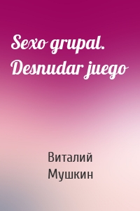 Sexo grupal. Desnudar juego